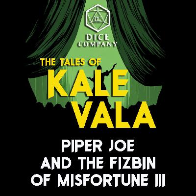 Piper Joe and the Fizbin of Misfortune III