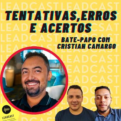 EP11 - Tentativas, Erros e Acertos: Um bate-papo com Cristian Camargo EP11 - Tentativas, Erros e Acertos: Um bate-papo com Cristian Camargo