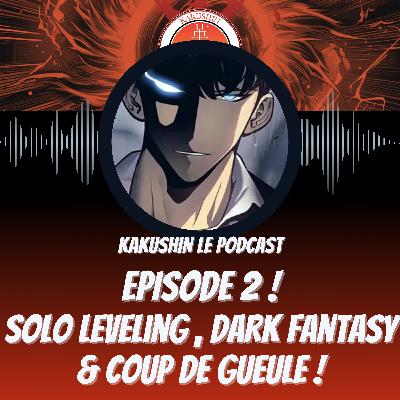 Episode 2! Solo Leveling , Dark fantasy et coup de gueule !