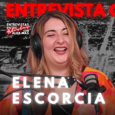 ELENA ESCORCIA | Cantante y actriz | Entrevistas Entre Artistas #210