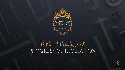 10. Biblical Theology and Progressive Revelation 10. Biblical Theology and Progressive Revelation