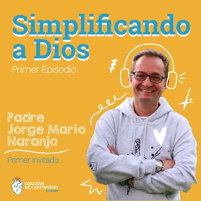 E.1 Simplificando a Dios ft. P. Jorge Mario Naranjo E.1 Simplificando a Dios ft. P. Jorge Mario Naranjo