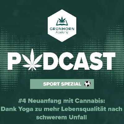 #4 Neuanfang mit Cannabis: Dank Yoga zu mehr Lebensqualität nach schwerem Unfall