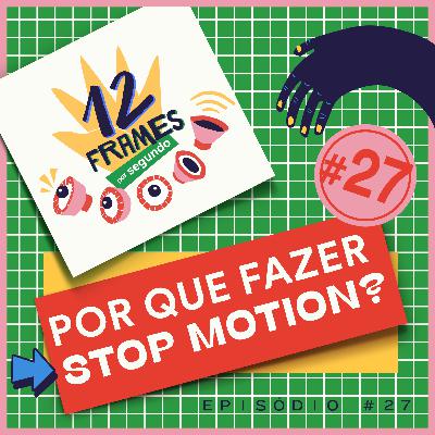 #27 | Como convencer o seu cliente que ele precisa de um stop motion
