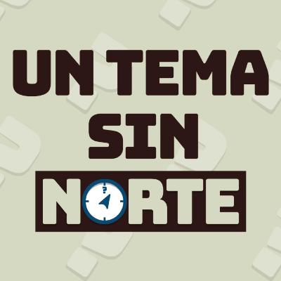 Un Tema sin Norte EP #5 | Teorías de Conspiración ¿Arcangeles entre nosotros?