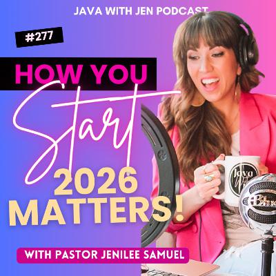 277 | How you Start 2026 Matters : 3 Prophetic Keys to a Powerful New Year w/ Jenilee Samuel 277 | How you Start 2026 Matters : 3 Prophetic Keys to a Powerful New Year w/ Jenilee Samuel