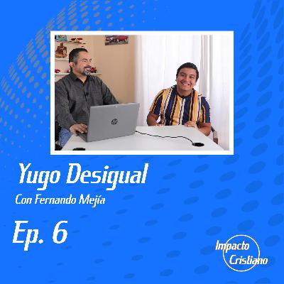 Ep. 6 Yugo Desigual | Fernando Mejía Ep. 6 Yugo Desigual | Fernando Mejía