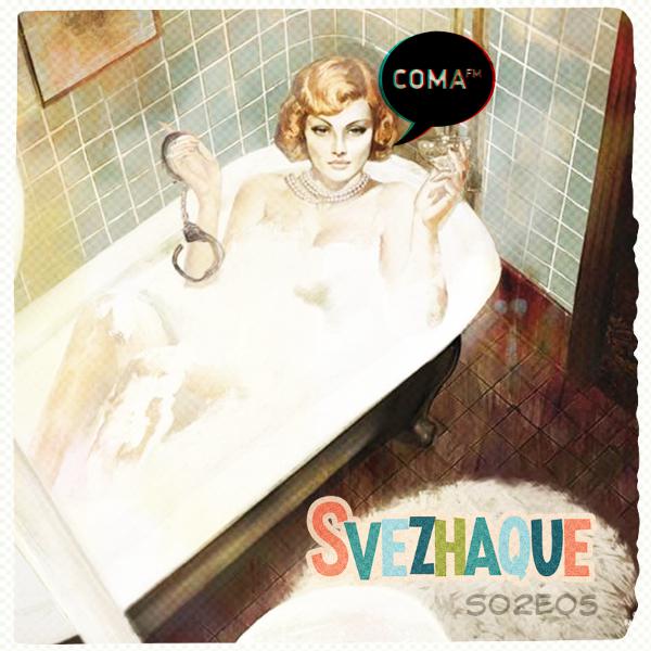 Svezhaque @ coma.fm, s02e05 Svezhaque @ coma.fm, s02e05