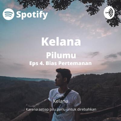 Eps 4. Bias pertemanan