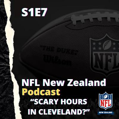 Scary Hours In Cleveland? - NFL New Zealand - Podcast S1E7 (#7) 16.4.21