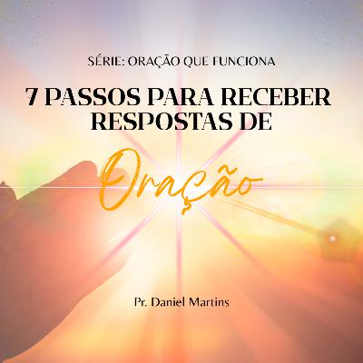 7 passos para receber respostas de oração
