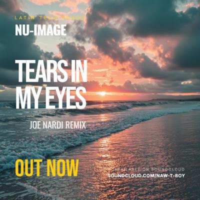 NU-IMAGE- Tears In My Eyes (Latin Tech House) Joe Nardi Remix