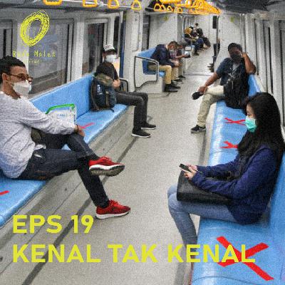 Eps 19 - Kenal Tak Kenal