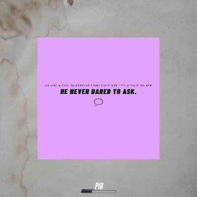 HE NEVER DARED TO ASK. HE NEVER DARED TO ASK.
