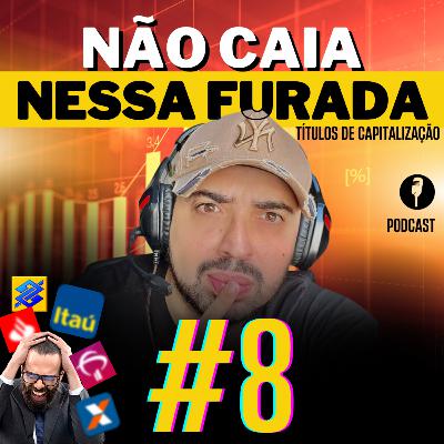 #8 [FURADA] Títulos de Capitalização