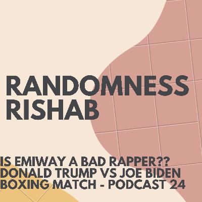 IS EMIWAY A BAD RAPPER?? DONALD TRUMP VS JOE BIDEN BOXING MATCH - PODCAST 24 IS EMIWAY A BAD RAPPER?? DONALD TRUMP VS JOE BIDEN BOXING MATCH - PODCAST 24