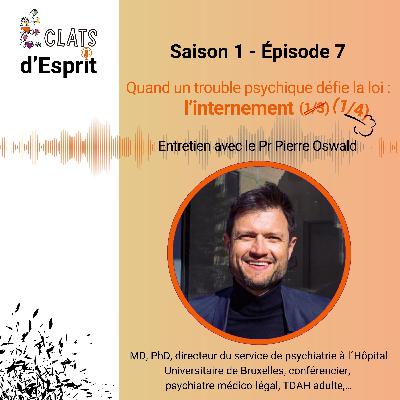 Quand un trouble psychique défie la loi : l’internement (1/4) avec le Pr Pierre Oswald