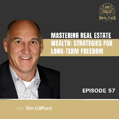 Mastering Real Estate Wealth: Strategies for Long-Term Freedom - EP 57
