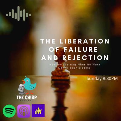 Ep.8 The Liberation of Rejection and Failure