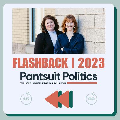 Pantsuit Politics Flashback: 2023 Pantsuit Politics Flashback: 2023
