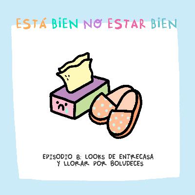 Looks de entrecasa y llorar por boludeces Looks de entrecasa y llorar por boludeces