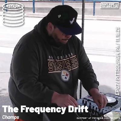 The Frequency Drift | Episode 7 with Champs The Frequency Drift | Episode 7 with Champs
