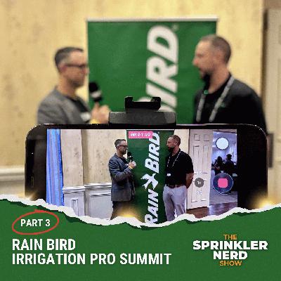 #189 - PART 3, Rain Bird Irrigation Pro Summit: Inside Rain Bird Innovation #189 - PART 3, Rain Bird Irrigation Pro Summit: Inside Rain Bird Innovation