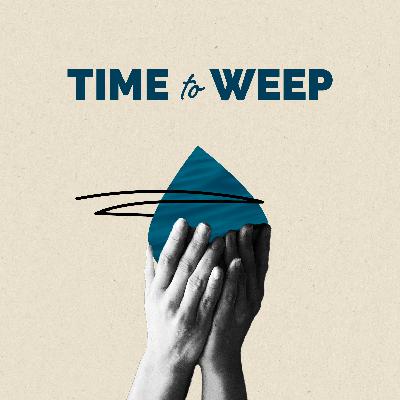 Time to Weep