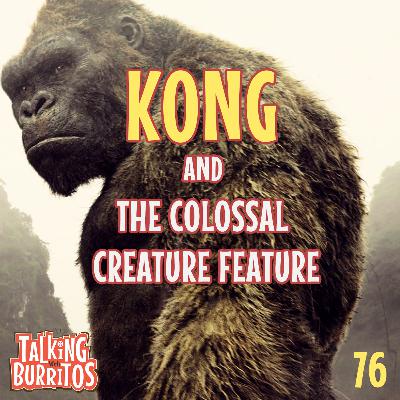 Colossal Kong and The Creature Feature - TWB76