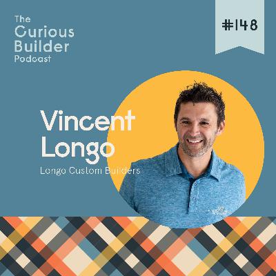 #148 | Vincent Longo | Longo Custom Builders | Framing Parties, Gap Years, and Bidding Wars: Behind the Scenes with Vincent Longo #148 | Vincent Longo | Longo Custom Builders | Framing Parties, Gap Years, and Bidding Wars: Behind the Scenes with Vincent Longo
