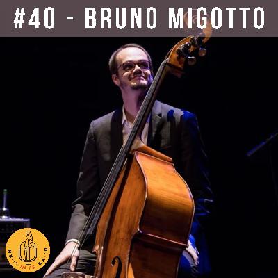 40 - Bruno Migotto: contrabaixo como porta de entrada para a música