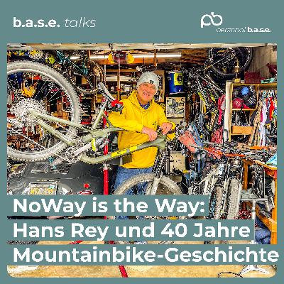 #70 Hans "No Way" Rey: 40 Jahre Mountainbike, Freeride & Sponsoring-Geheimnisse | the b.a.s.e. #70 Hans "No Way" Rey: 40 Jahre Mountainbike, Freeride & Sponsoring-Geheimnisse | the b.a.s.e.