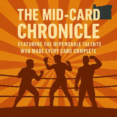 The Mid-Card Chronicle – Episode 1 Featuring the Dependable Talents Who Made Every Card Complete