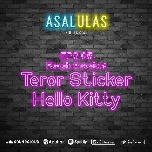 EPS 05: Receh Session | Teror Sticker Hello Kitty EPS 05: Receh Session | Teror Sticker Hello Kitty