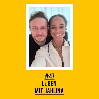#47 Diese verdammten Lügen mit Jahlina