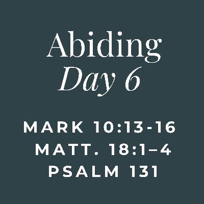 ABIDING - Day 6 (On Greatness and Humility) ABIDING - Day 6 (On Greatness and Humility)