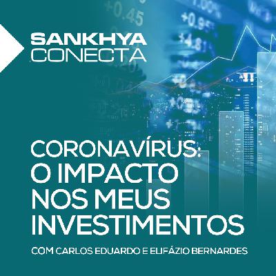 Coronavírus: impactos nos seus negócios e investimentos Coronavírus: impactos nos seus negócios e investimentos