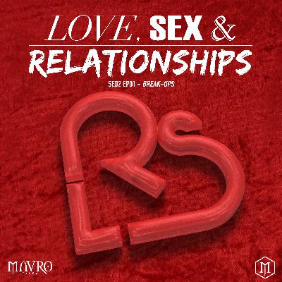 Mavro Talks | S2. EP 1 | BREAK-UPS