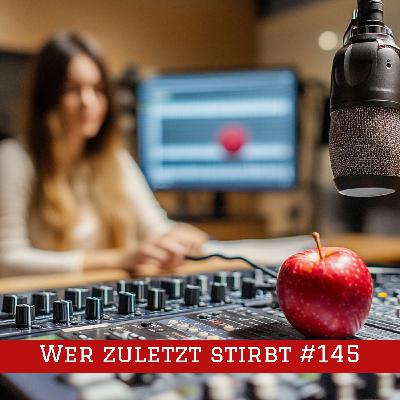 Episode #145 – Wer zuletzt stirbt …