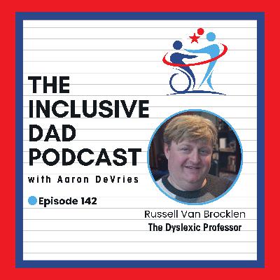 142 - Beyond Accommodations: True Inclusion for Dyslexic Learners with Russell Van Brocklen 142 - Beyond Accommodations: True Inclusion for Dyslexic Learners with Russell Van Brocklen