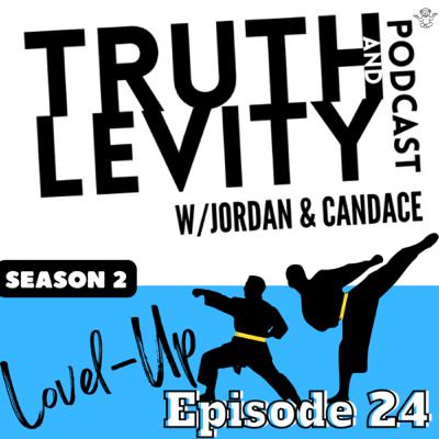 Truth & Levity w/Jordan & Candace Season 2 Episode 24 LOVEL-UP
