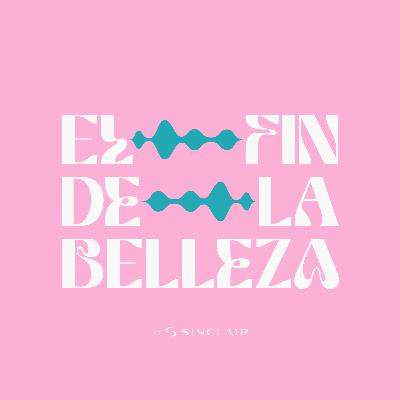 Bienvenidos a El Fin de la Belleza