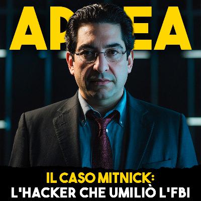 Il Caso Mitnick: l’hacker che umiliò l’FBI - Ep.17