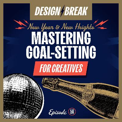 056: Mastering Goal-Setting for Creatives