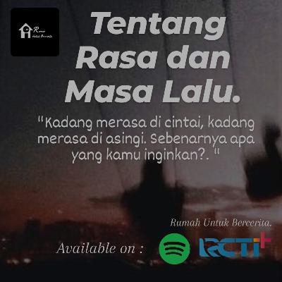 Tentang Rasa dan Masa Lalu. #BrokenHeartPodcast #Love