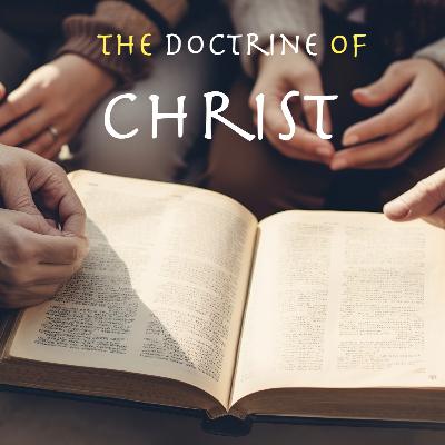 The Doctrine Of Christ. 6/30/24