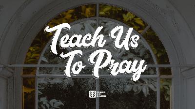Teach Us To Pray - Part 1 - Eric Parks