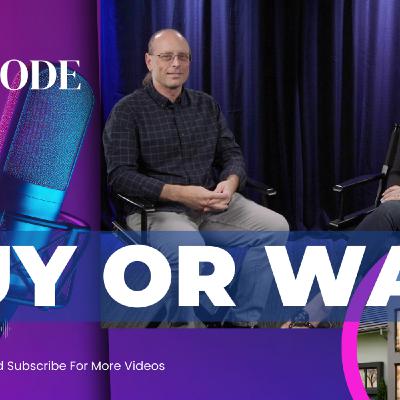Episode 7: The Pros and Cons of Buying Now or Waiting