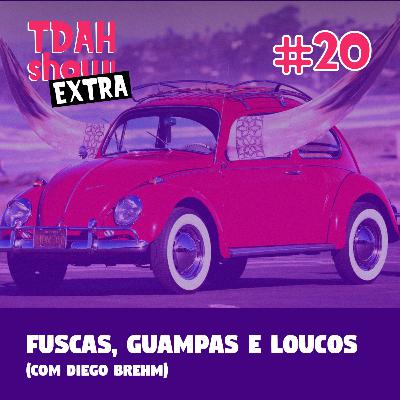 TDAH Show! #20 - Fuscas, guampas e loucos (Ft. Diego Brehm) TDAH Show! #20 - Fuscas, guampas e loucos (Ft. Diego Brehm)