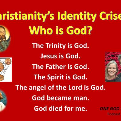 157) Christianity's Identity Crisis: Who is God?